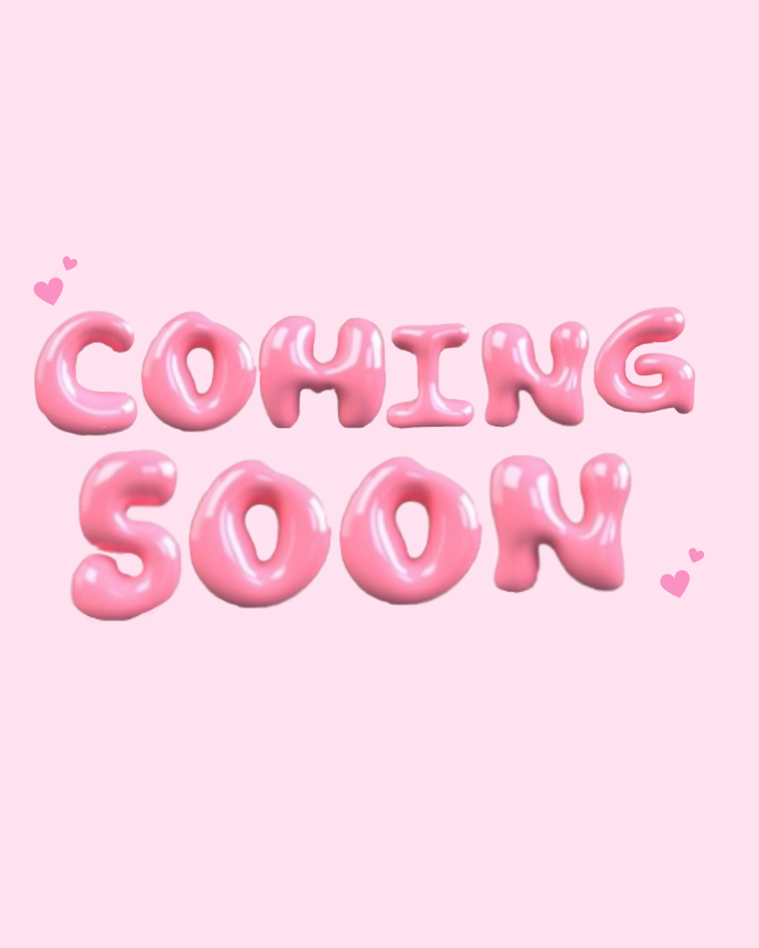 Coming Soon 🎀